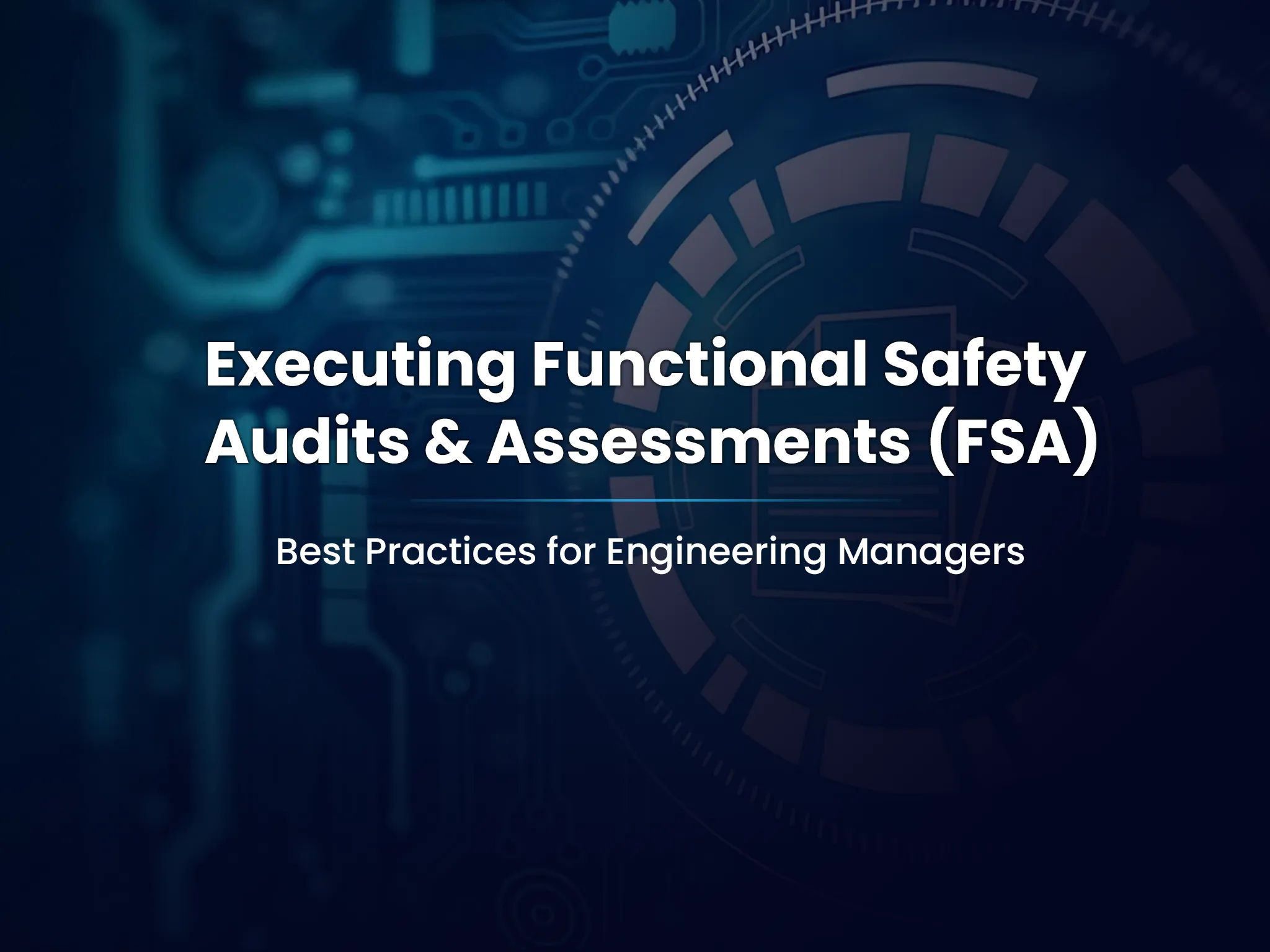 Executing Functional Safety Audits & Assessments (FSA)